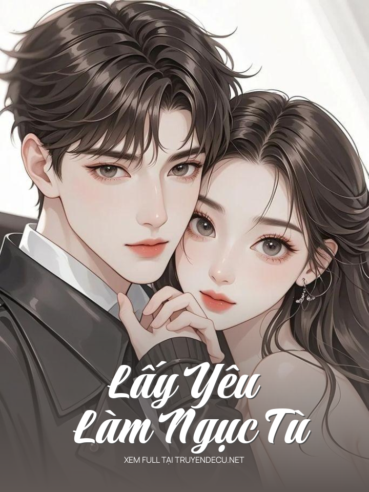
                            Lấy Yêu Làm Ngục Tù