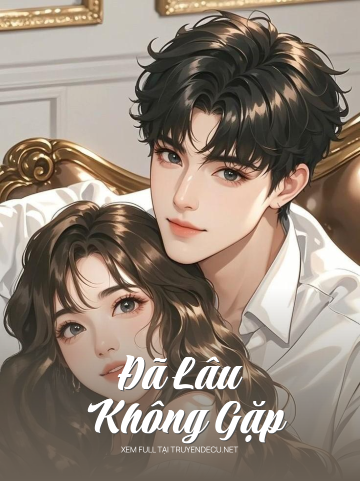 
                            Đã Lâu Không Gặp