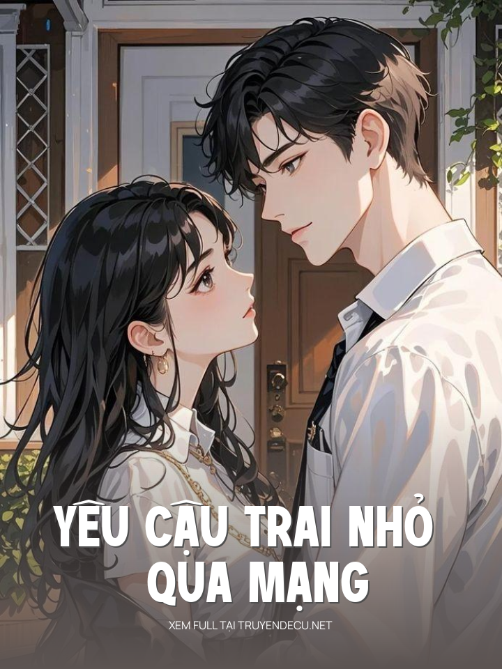 
                            Yêu Cậu Trai Nhỏ Qua Mạng