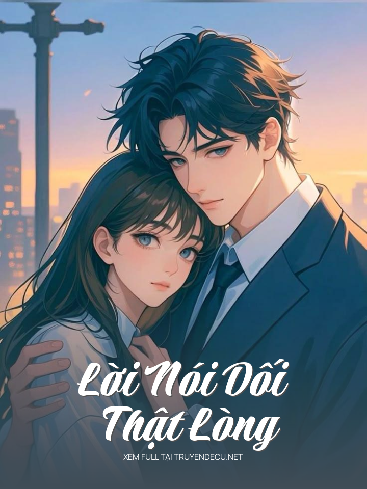 
                            Lời Nói Dối Thật Lòng