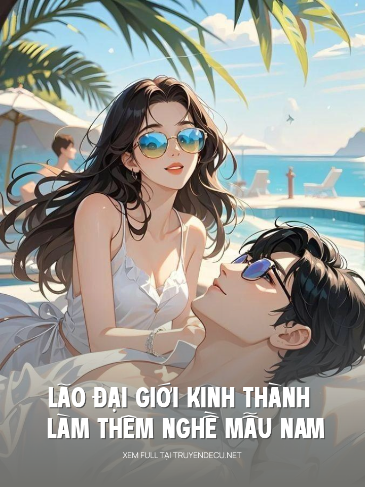 
                            Lão Đại Giới Kinh Thành Làm Thêm Nghề Mẫu Nam