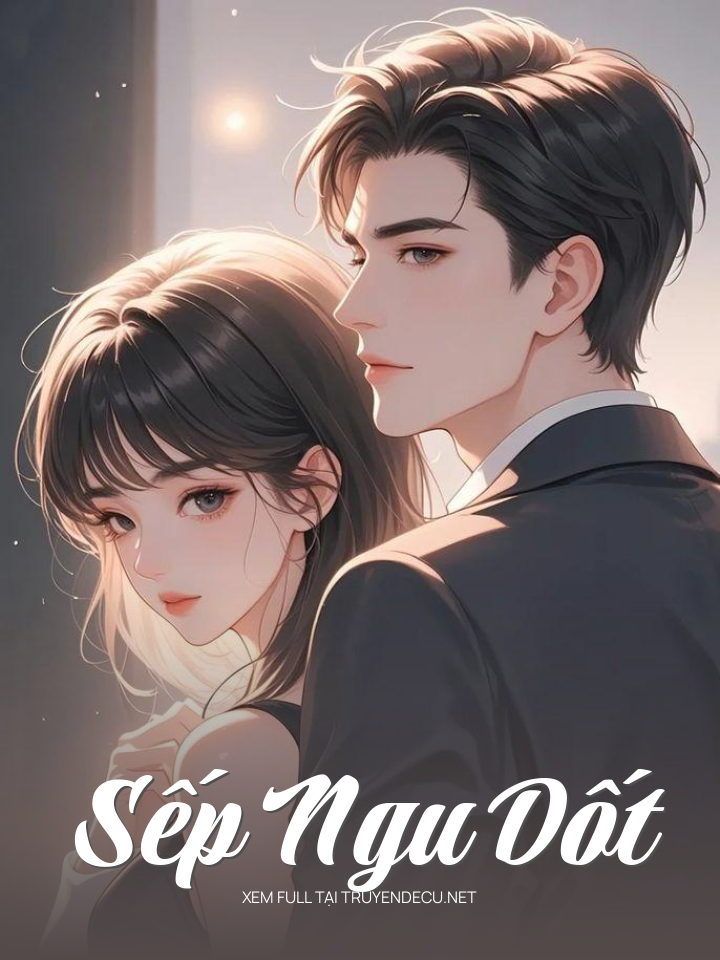 
                            Sếp Ngu Dốt