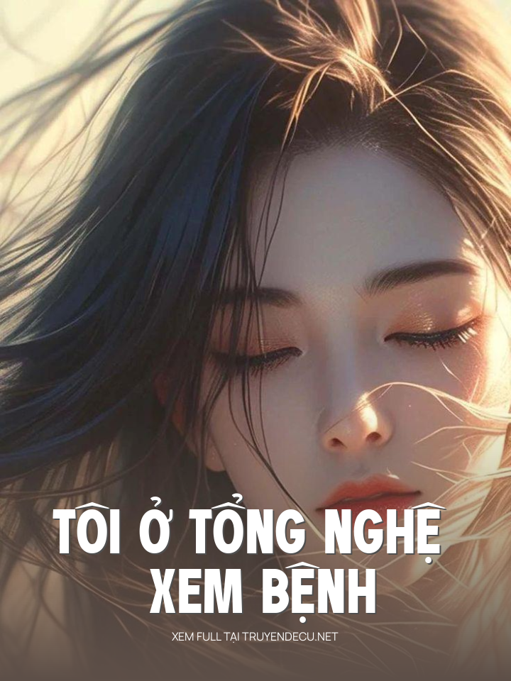 
                            Tôi Ở Tổng Nghệ Xem Bệnh
