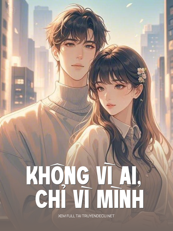 Không Vì Ai, Chỉ Vì Mình