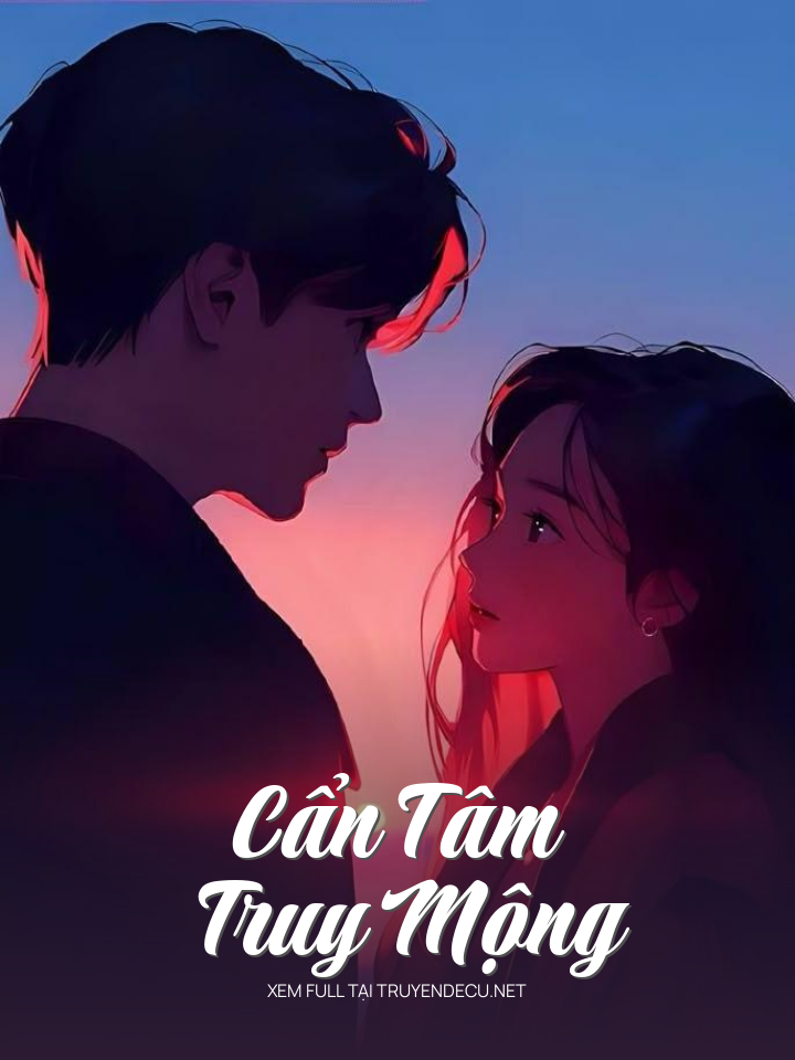 
                            Cẩn Tâm Truy Mộng