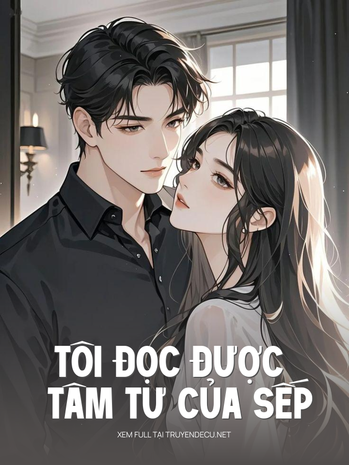 
                            Tôi Đọc Được Tâm Tư Của Sếp