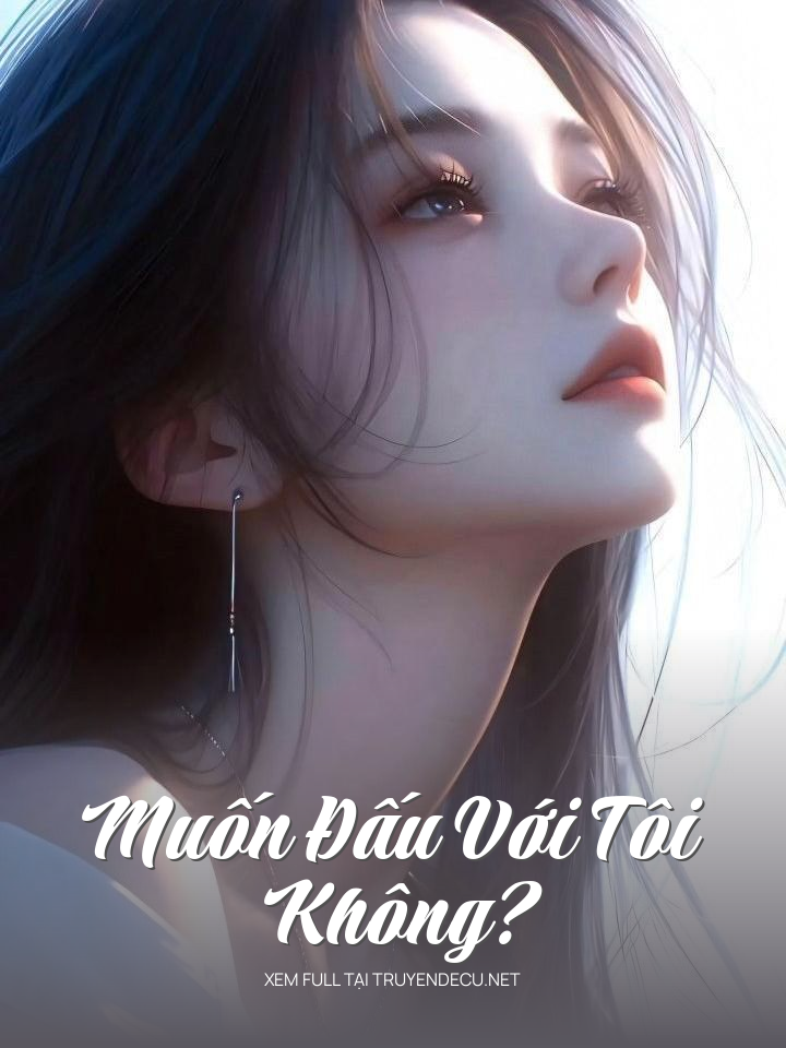 
                            Muốn Đấu Với Tôi Không?