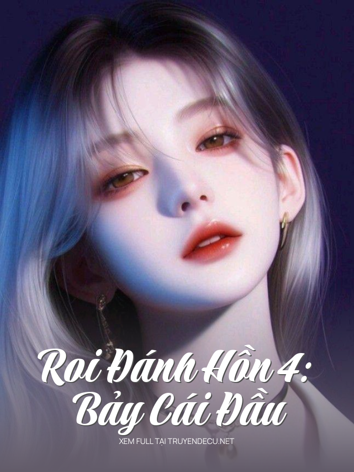 
                            Roi Đánh Hồn 4: Bảy Cái Đầu