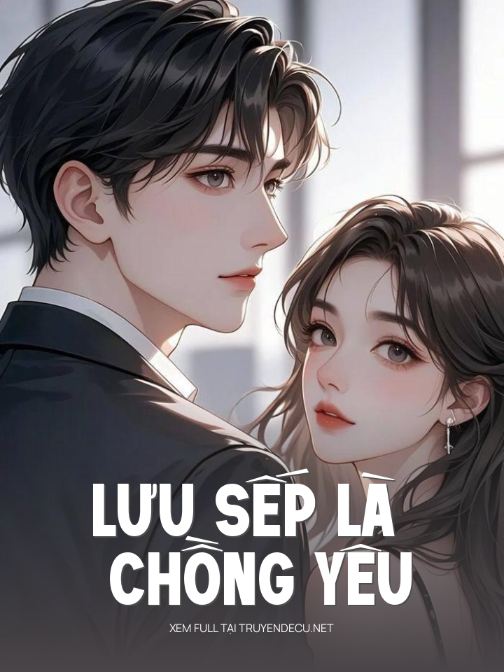 Lưu Sếp Là Chồng Yêu