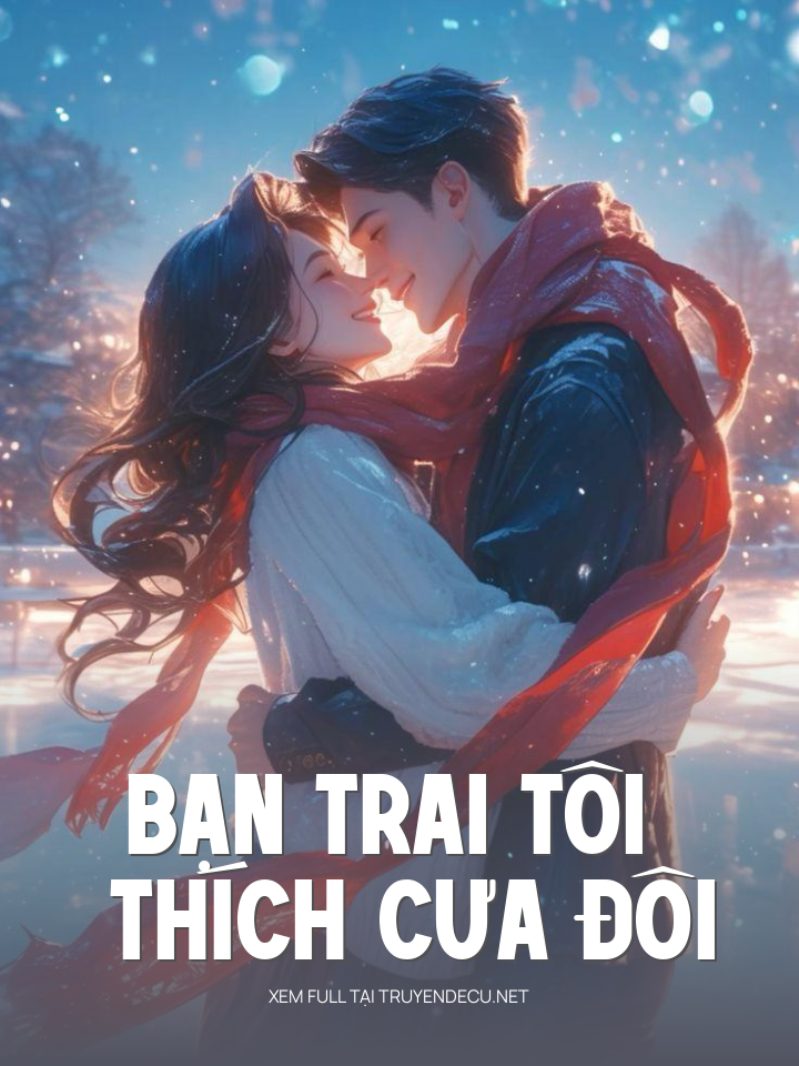 
                            Bạn Trai Tôi Thích Cưa Đôi