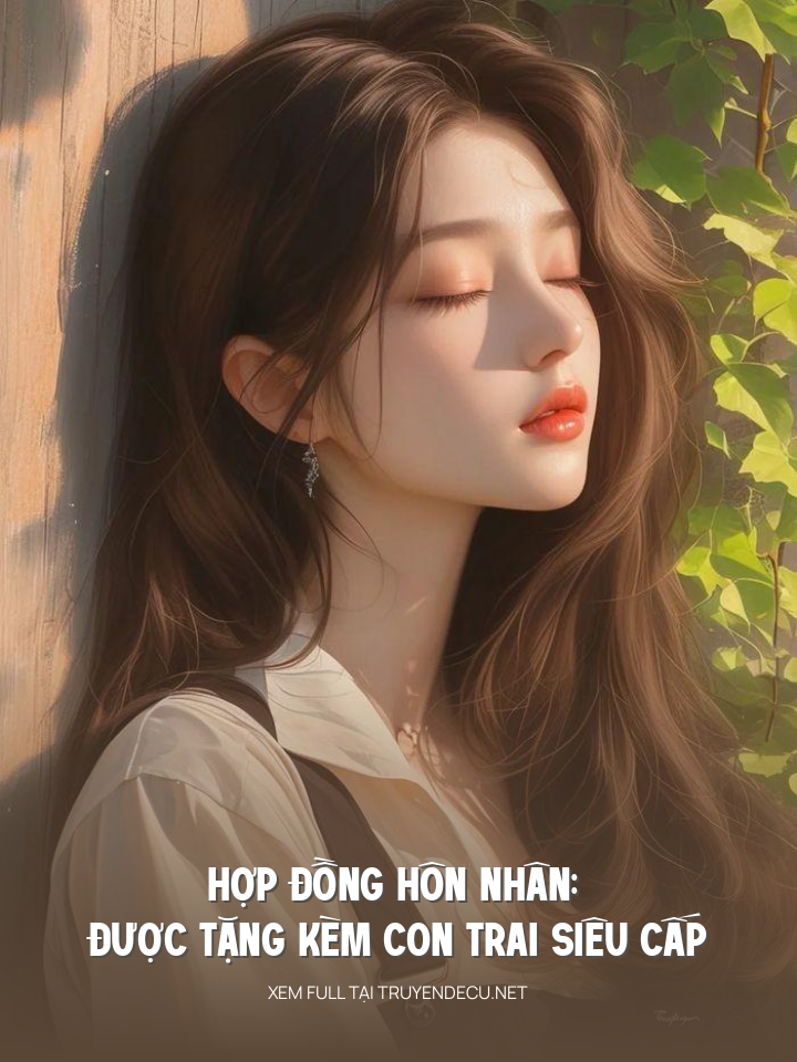 
                            Hợp Đồng Hôn Nhân: Được Tặng Kèm Con Trai Siêu Cấp