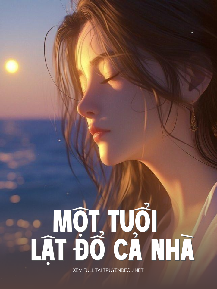 
                            Một Tuổi Lật Đổ Cả Nhà