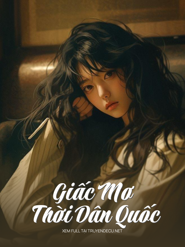 
                            Giấc Mơ Thời Dân Quốc