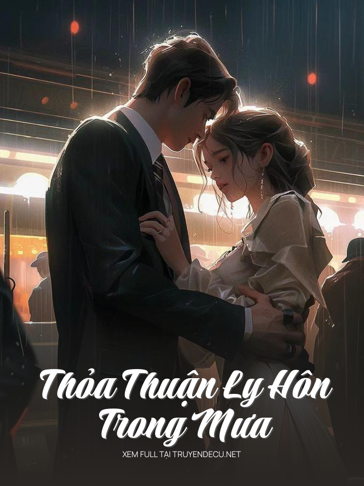 
                            Thỏa Thuận Ly Hôn Trong Mưa