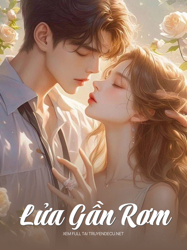 
                            Lửa Gần Rơm