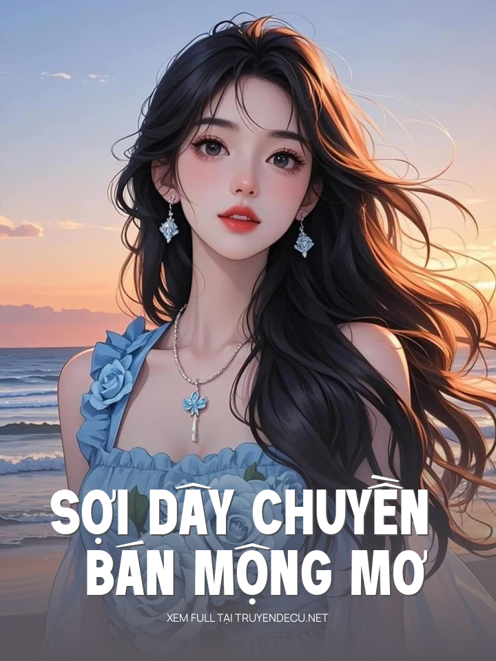 
                            Sợi Dây Chuyền Bán Mộng Mơ