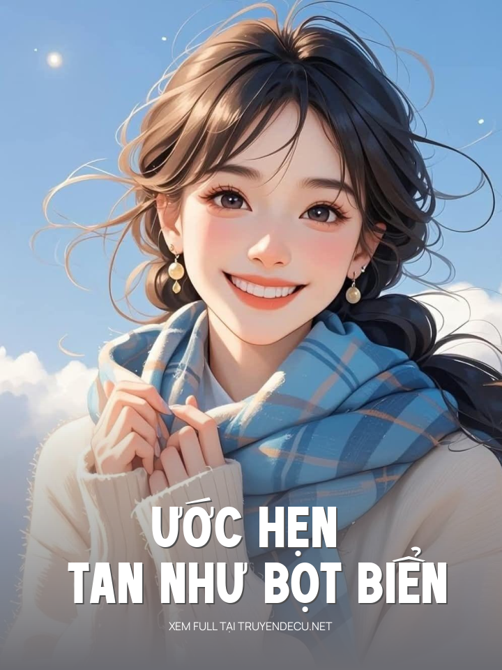 
                            Ước Hẹn Tan Như Bọt Biển