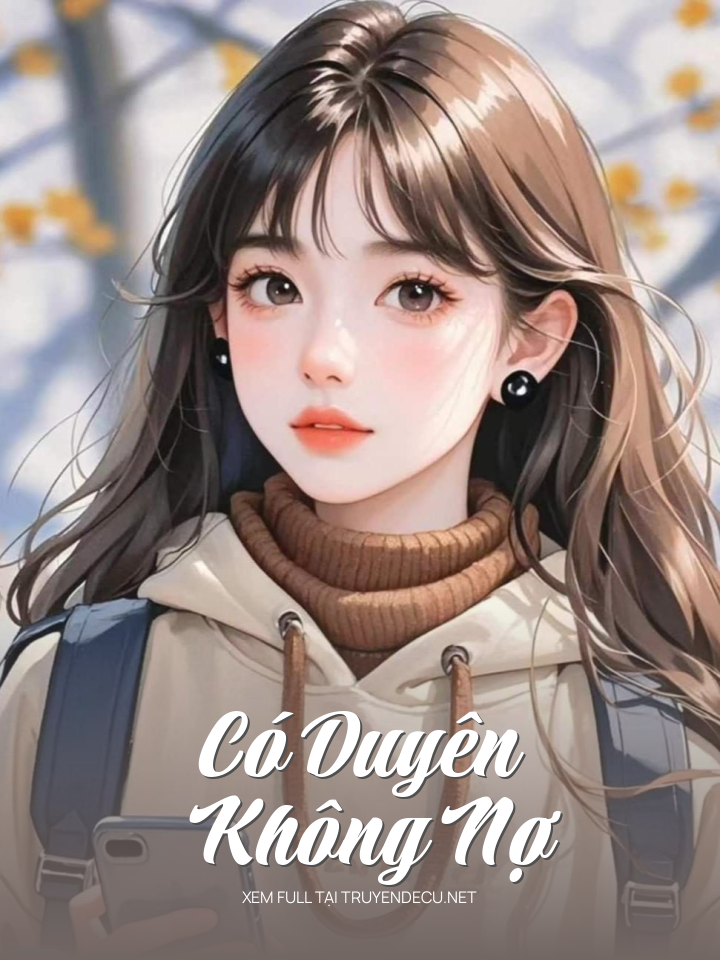 
                            Có Duyên Không Nợ