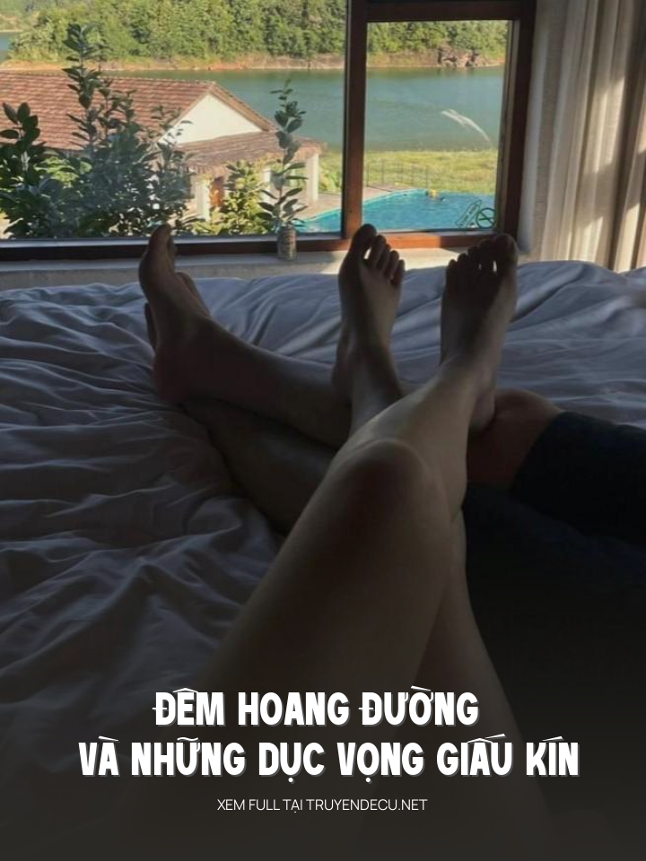 
                            Đêm Hoang Đường Và Những Dục Vọng Giấu Kín