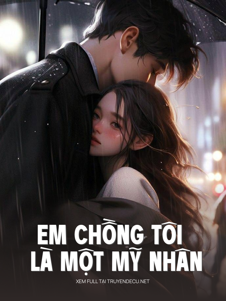 
                            Em Chồng Tôi Là Một Mỹ Nhân