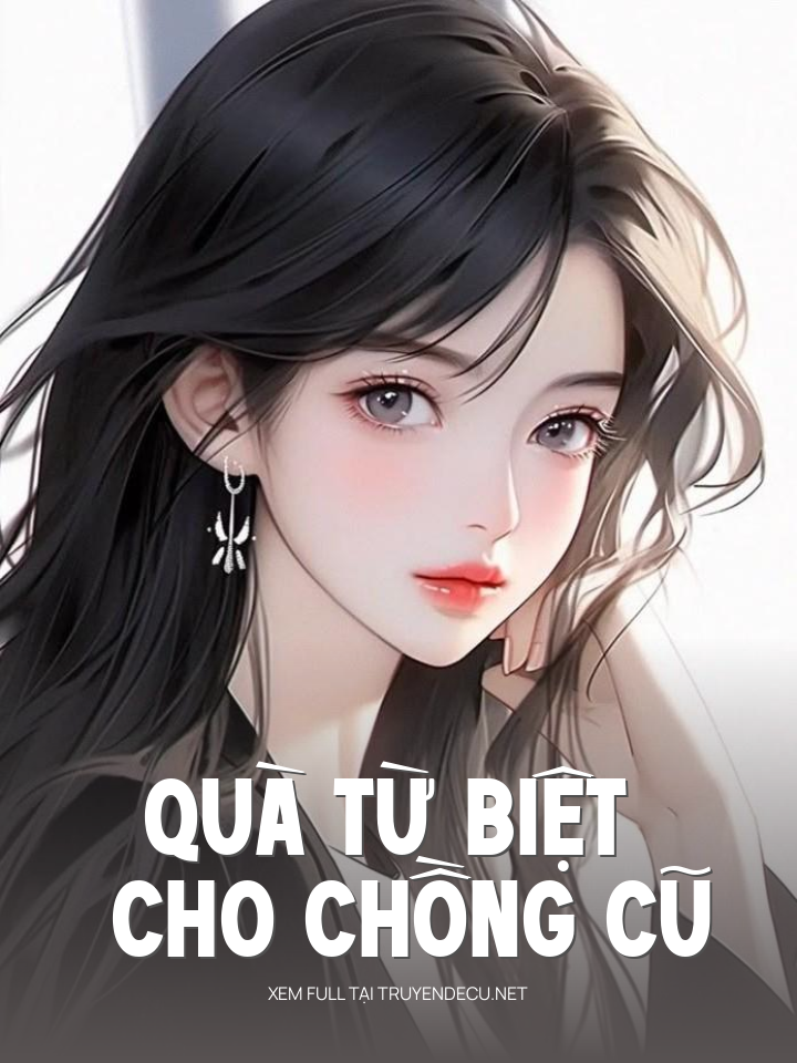
                            Quà Từ Biệt Cho Chồng Cũ