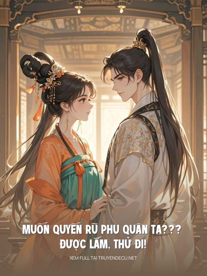 
                            Muốn Quyến Rũ Phu Quân Ta??? Được Lắm, Thử Đi!
