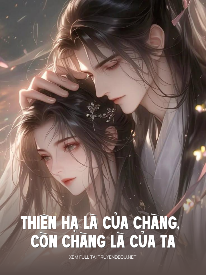 Thiên Hạ Là Của Chàng, Còn Chàng Là Của Ta