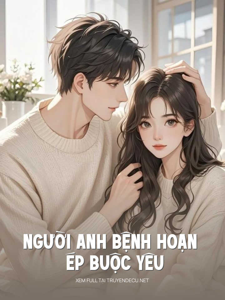 Người Anh Bệnh Hoạn Ép Buộc Yêu