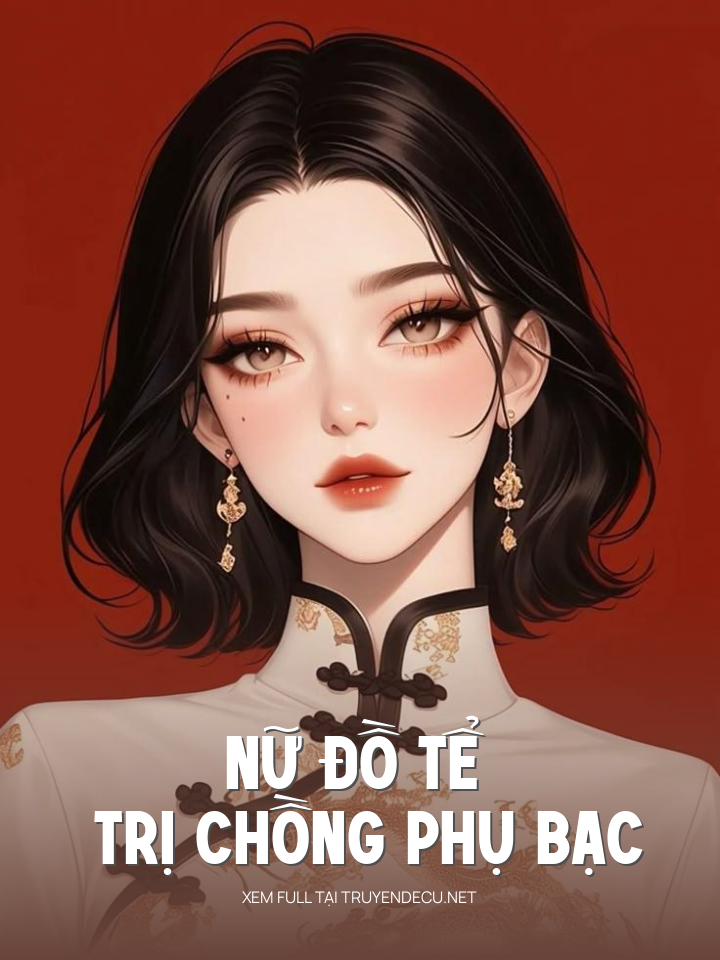 
                            Nữ Đồ Tể Trị Chồng Phụ Bạc