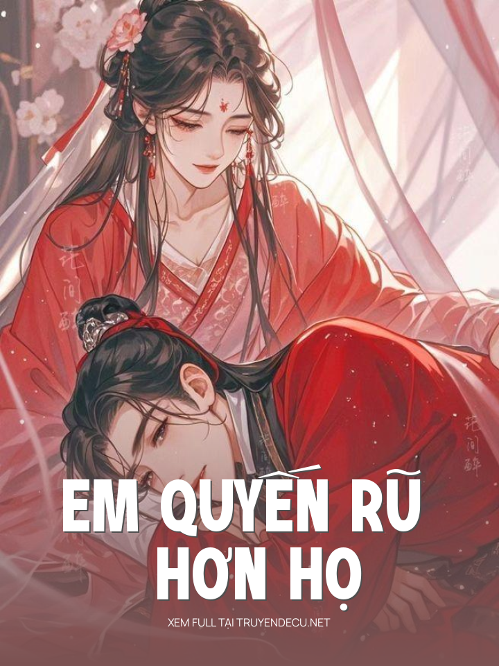 
                            Em Quyến Rũ Hơn Họ