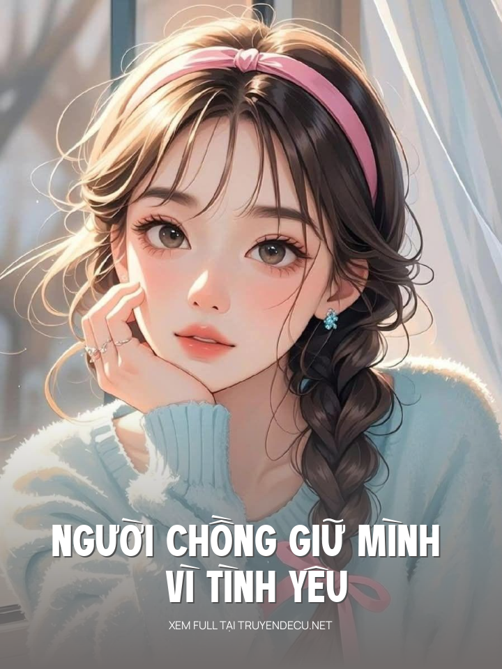 Người Chồng Giữ Mình Vì Tình Yêu