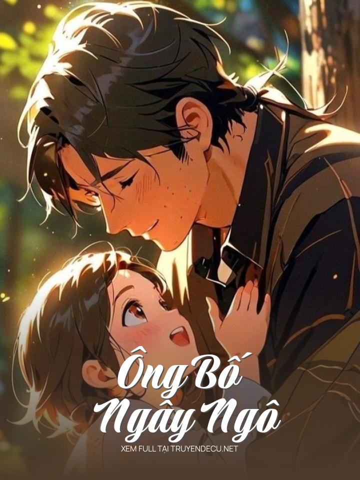 
                            Ông Bố Ngây Ngô