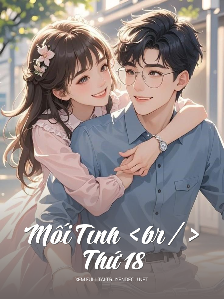 
                            Mối Tình Thứ 18