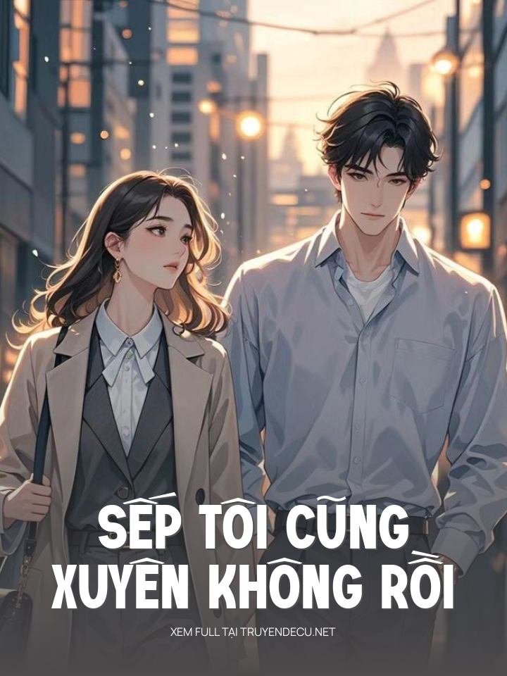 Sếp Tôi Cũng Xuyên Không Rồi