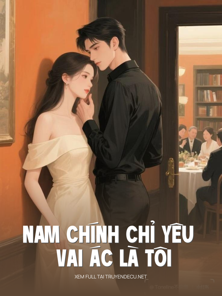 Nam Chính Chỉ Yêu Vai Ác Là Tôi
