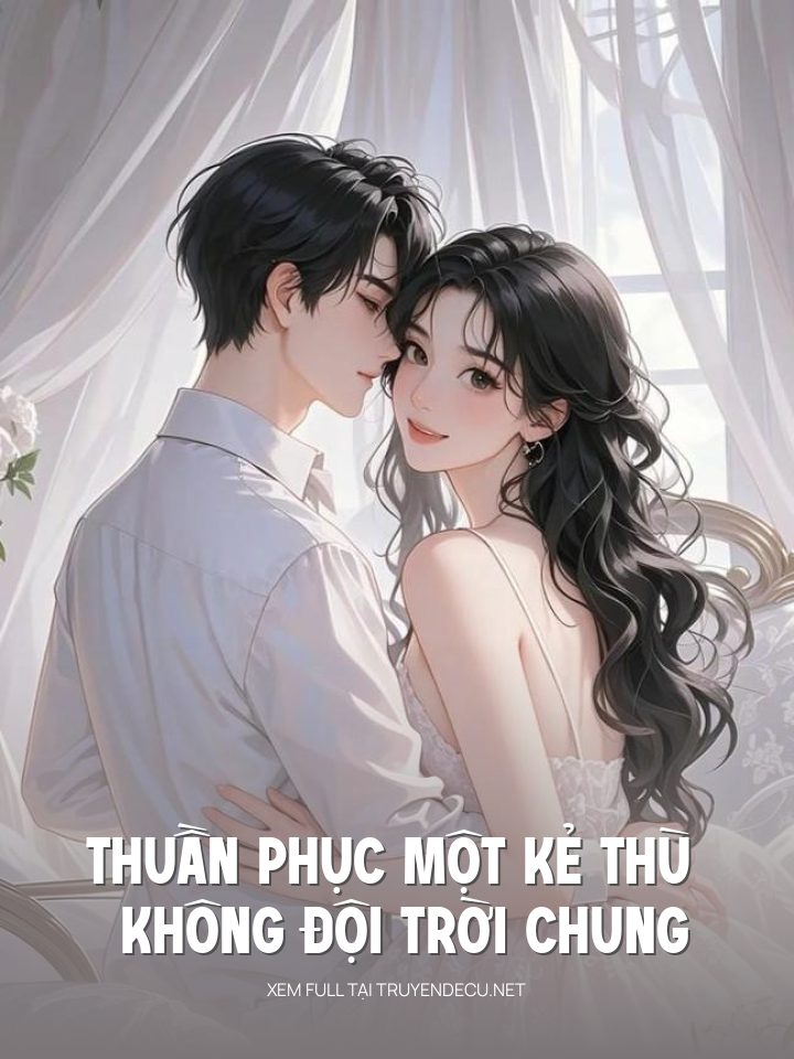 Thuần Phục Một Kẻ Thù Không Đội Trời Chung