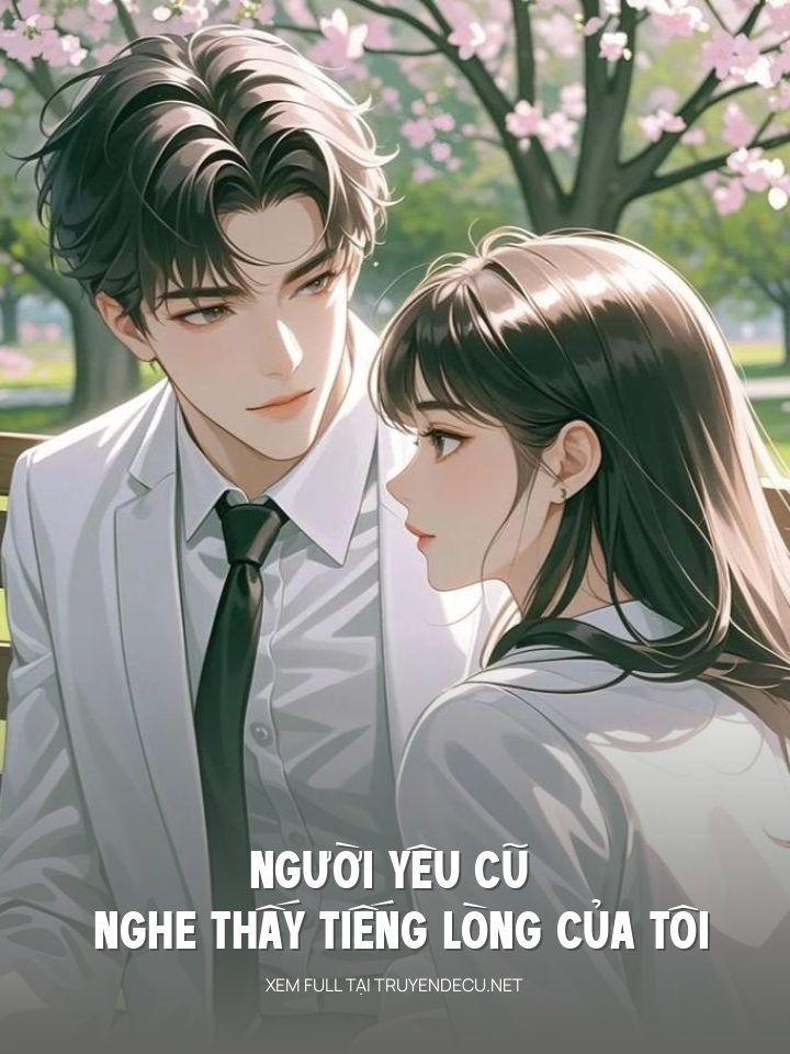 Người Yêu Cũ Nghe Thấy Tiếng Lòng Của Tôi