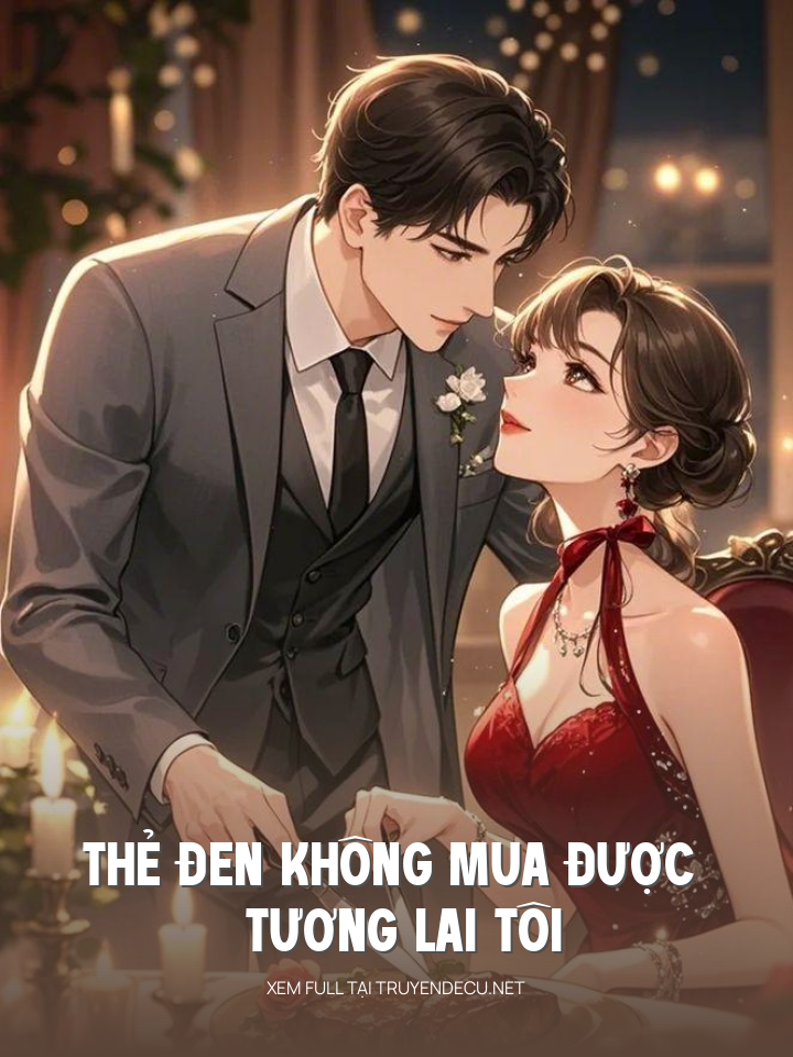 
                            Thẻ Đen Không Mua Được Tương Lai Tôi