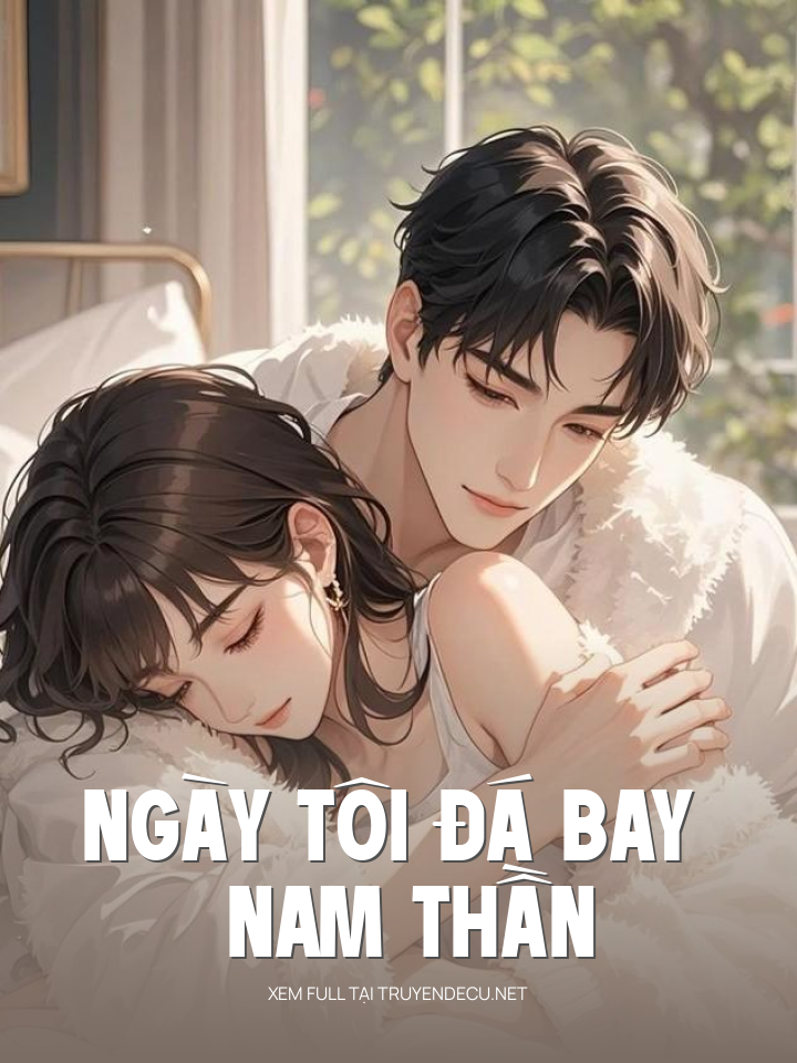 
                            Ngày Tôi Đá Bay Nam Thần