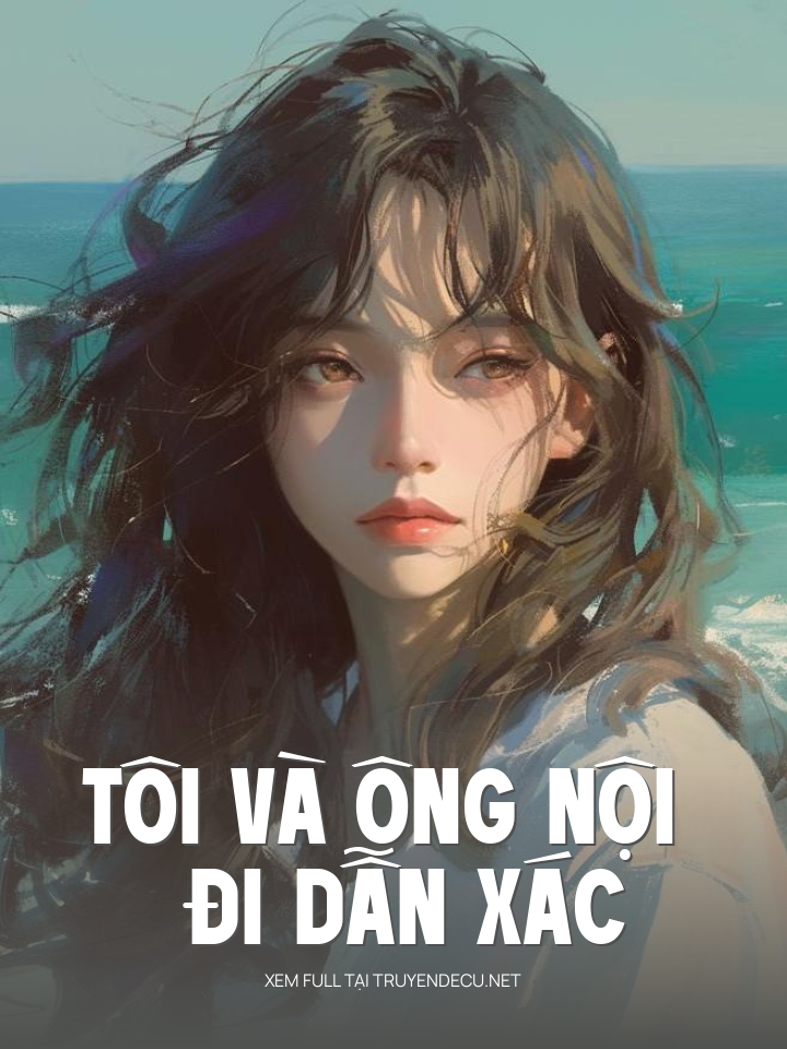 Tôi Và Ông Nội Đi Dẫn Xác