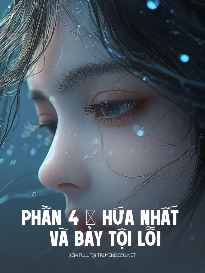 
                            Phần 4 – Hứa Nhất Và Bảy Tội Lỗi