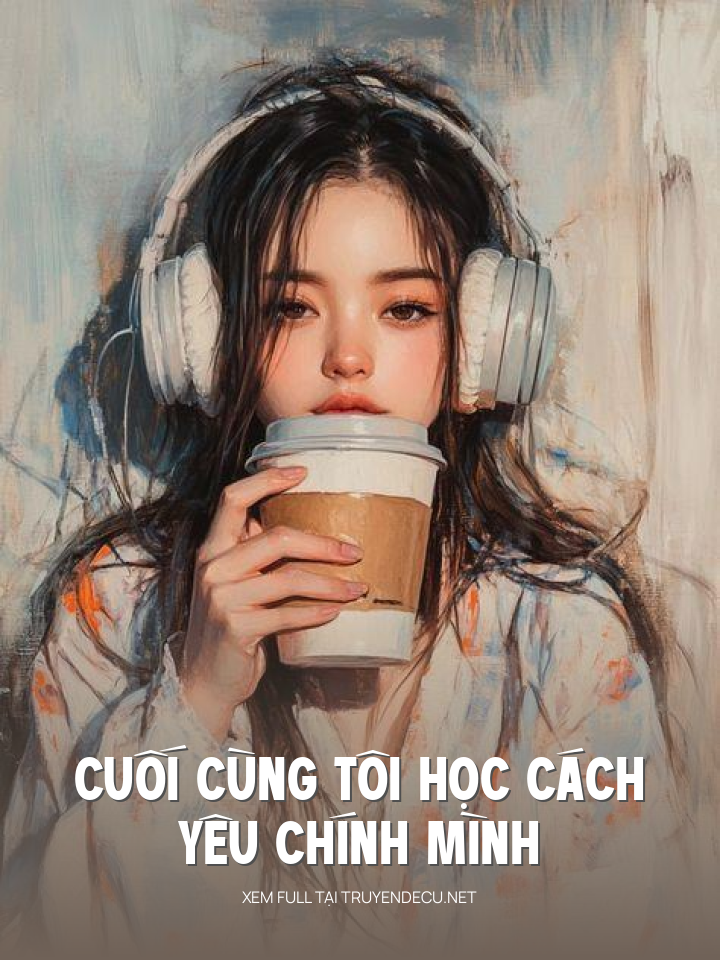 Cuối Cùng Tôi Học Cách Yêu Chính Mình