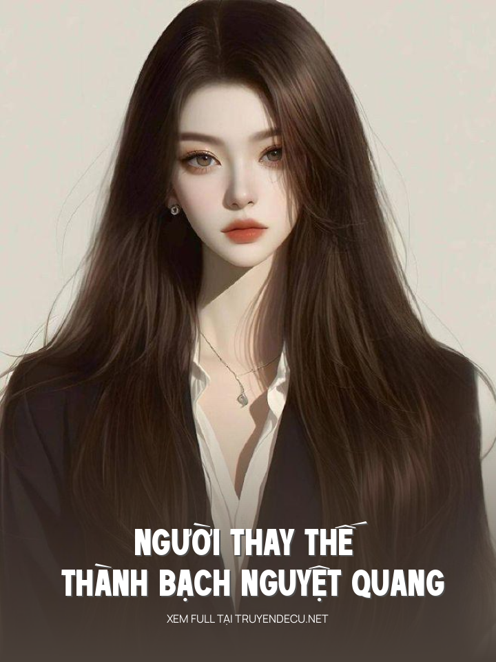 Người Thay Thế Thành Bạch Nguyệt Quang
