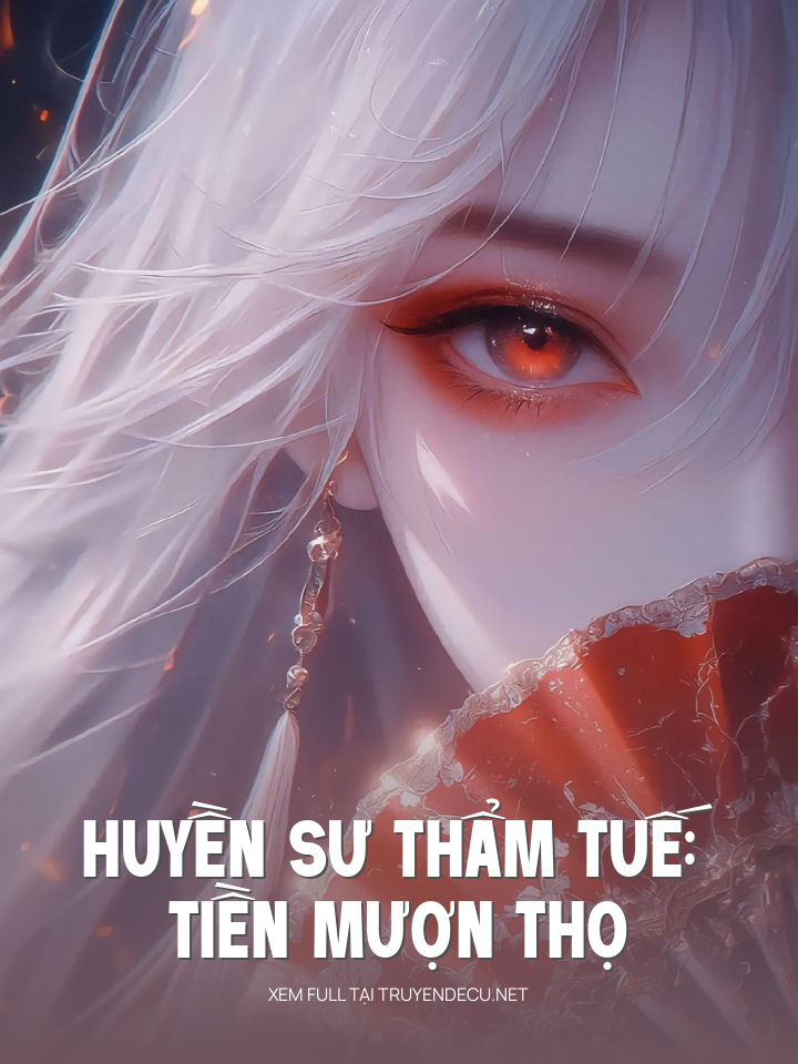 Huyền Sư Thẩm Tuế: Tiền Mượn Thọ
