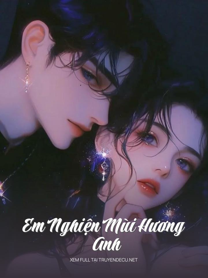 Em Nghiện Mùi Hương Anh