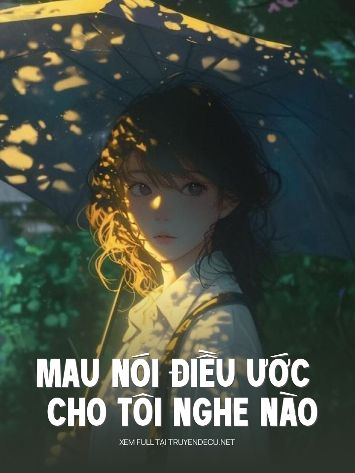 Mau Nói Điều Ước Cho Tôi Nghe Nào