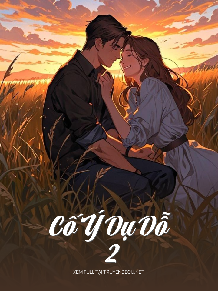 Cố Ý Dụ Dỗ 2