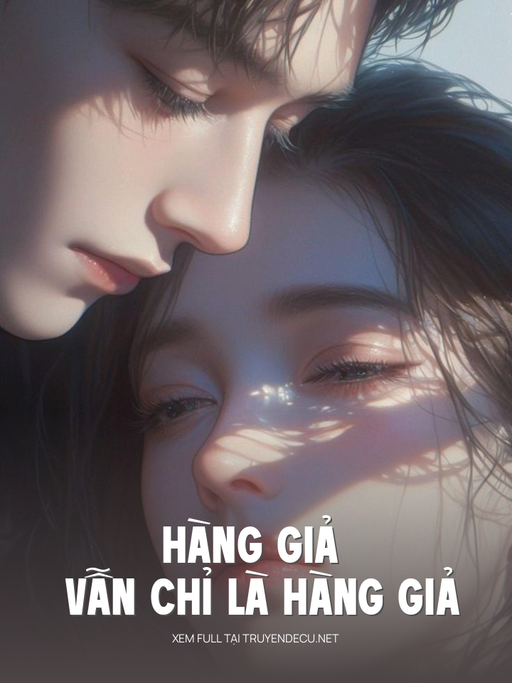 Hàng Giả Vẫn Chỉ Là Hàng Giả