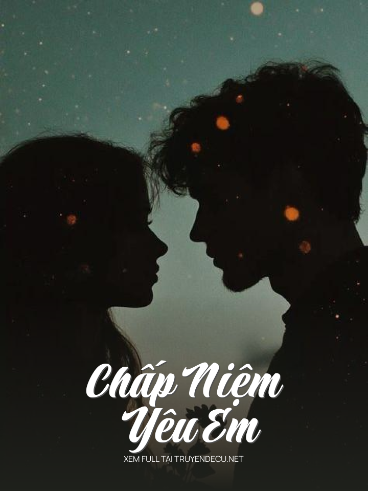 Chấp Niệm Yêu Em
