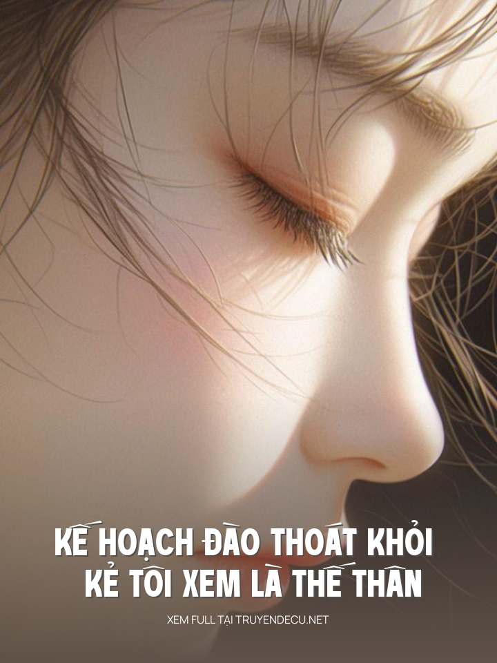 Kế Hoạch Đào Thoát Khỏi Kẻ Tôi Xem Là Thế Thân